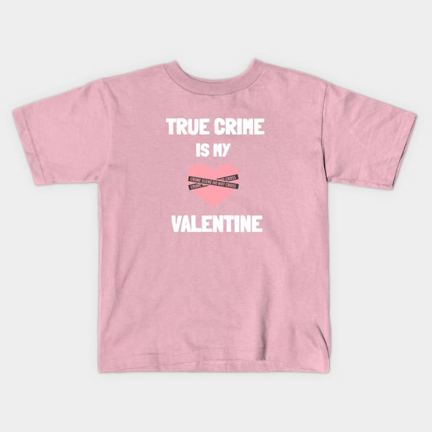 True Crime Valentines Kids T-Shirt by Ghost Of A Chance 